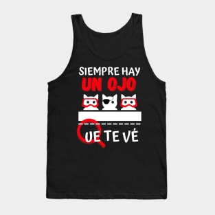 Siempre Hay un Ojo Que te Vé Tank Top